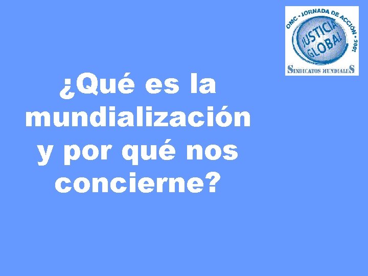 ¿Qué es la mundialización y por qué nos concierne? 