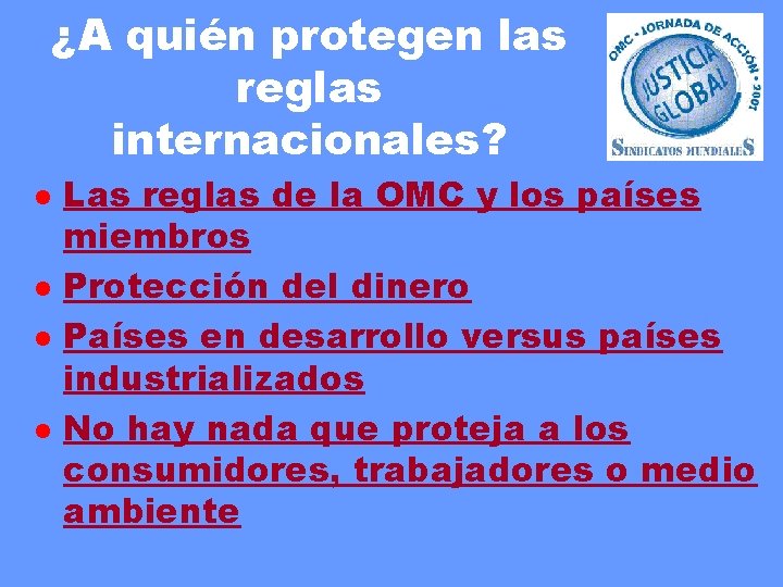 ¿A quién protegen las reglas internacionales? l l Las reglas de la OMC y