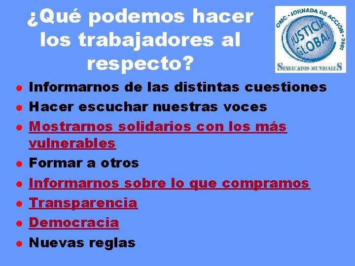 ¿Qué podemos hacer los trabajadores al respecto? l l l l Informarnos de las