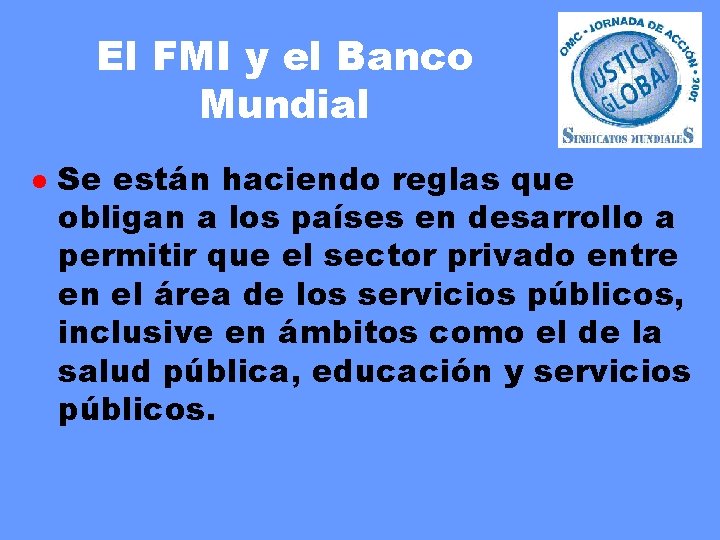 El FMI y el Banco Mundial l Se están haciendo reglas que obligan a