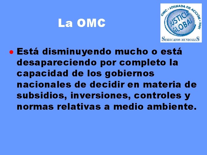 La OMC l Está disminuyendo mucho o está desapareciendo por completo la capacidad de