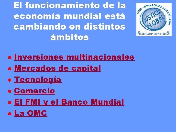 El funcionamiento de la economía mundial está cambiando en distintos ámbitos l l l