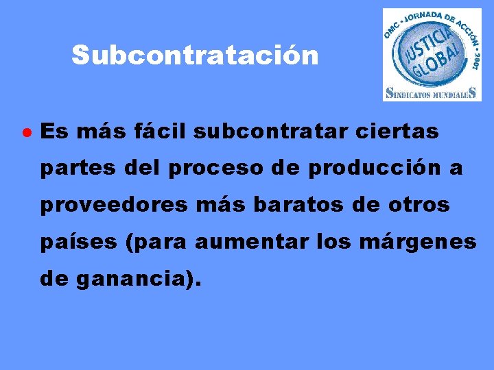 Subcontratación l Es más fácil subcontratar ciertas partes del proceso de producción a proveedores