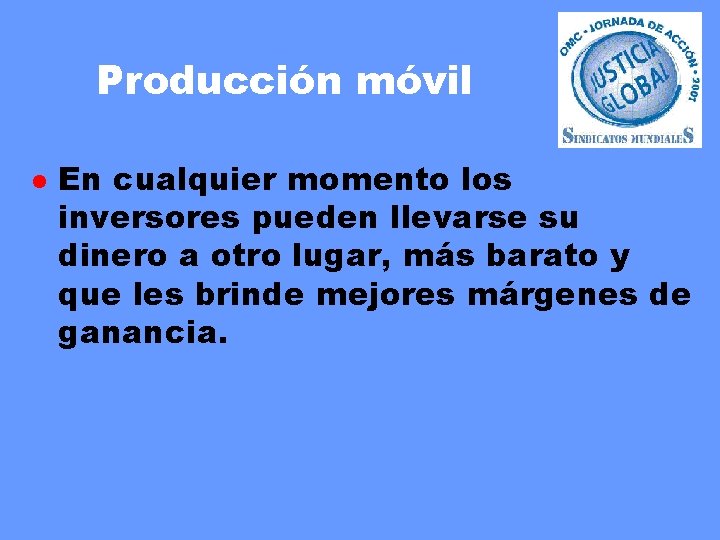 Producción móvil l En cualquier momento los inversores pueden llevarse su dinero a otro