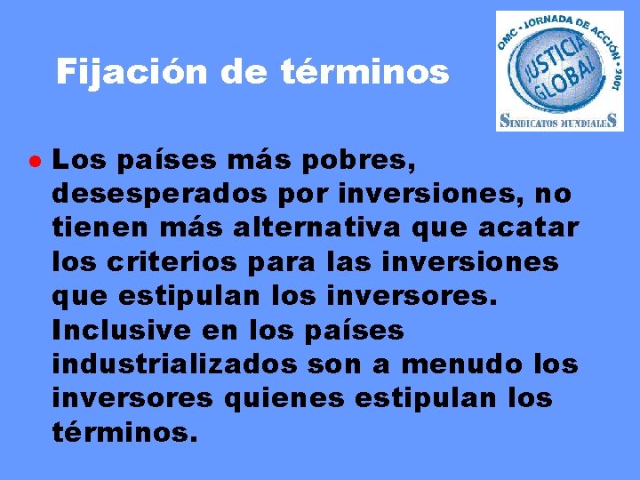 Fijación de términos l Los países más pobres, desesperados por inversiones, no tienen más