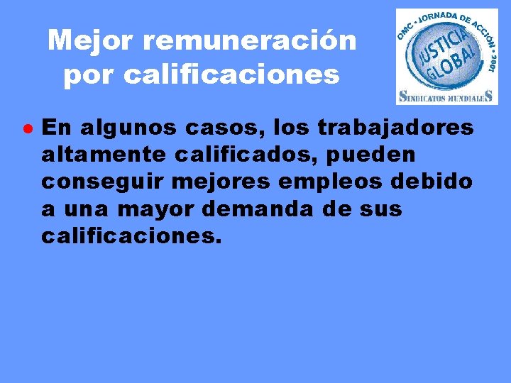 Mejor remuneración por calificaciones l En algunos casos, los trabajadores altamente calificados, pueden conseguir