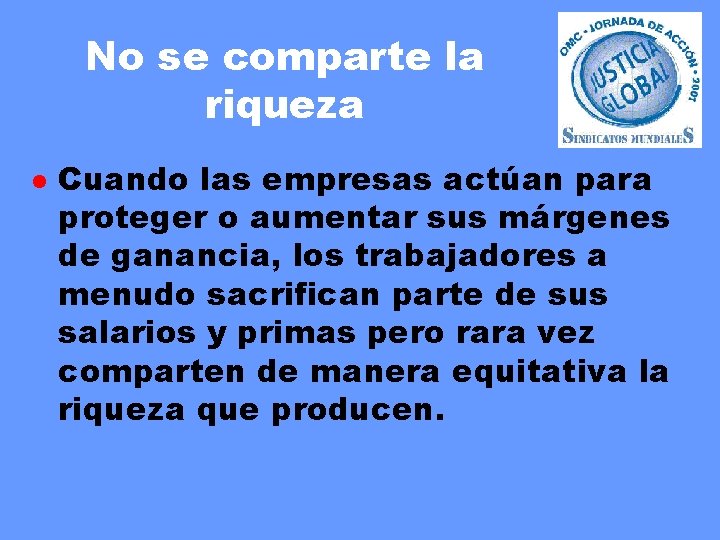 No se comparte la riqueza l Cuando las empresas actúan para proteger o aumentar