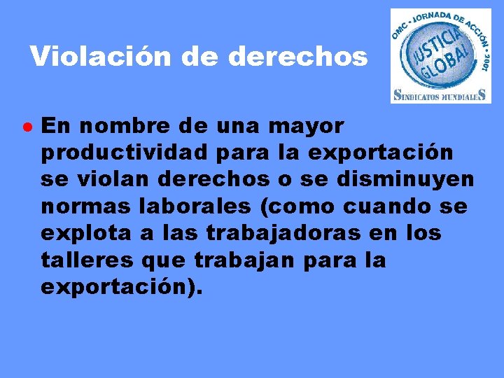 Violación de derechos l En nombre de una mayor productividad para la exportación se