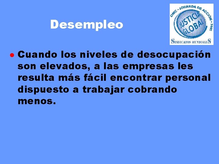 Desempleo l Cuando los niveles de desocupación son elevados, a las empresas les resulta