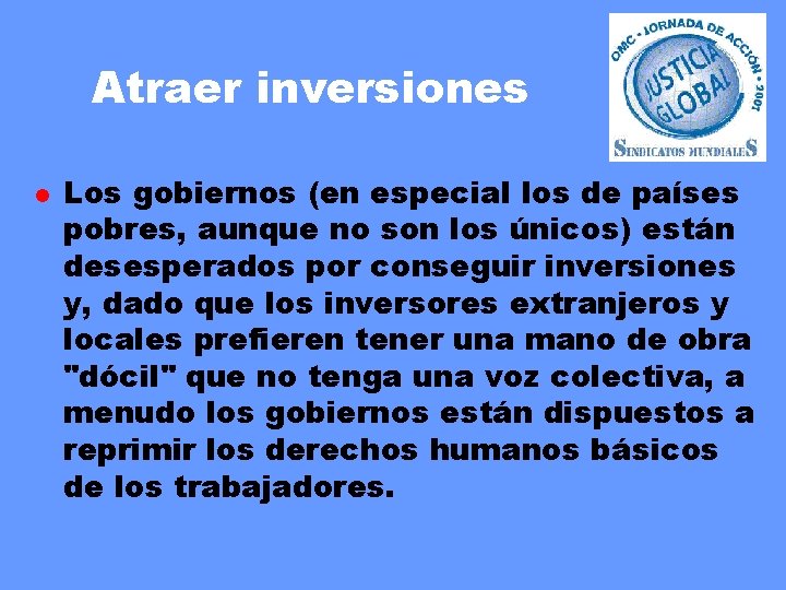 Atraer inversiones l Los gobiernos (en especial los de países pobres, aunque no son