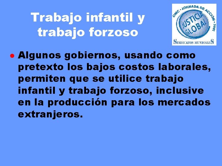 Trabajo infantil y trabajo forzoso l Algunos gobiernos, usando como pretexto los bajos costos