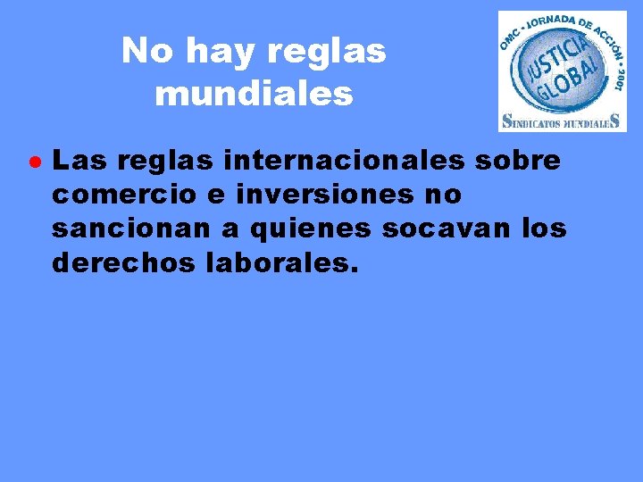 No hay reglas mundiales l Las reglas internacionales sobre comercio e inversiones no sancionan