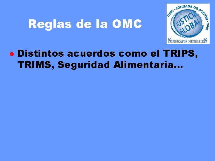 Reglas de la OMC l Distintos acuerdos como el TRIPS, TRIMS, Seguridad Alimentaria. .