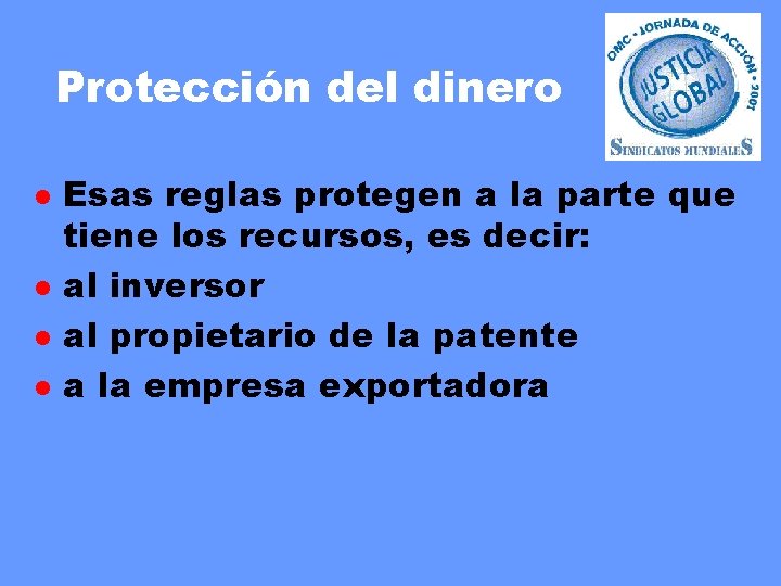 Protección del dinero l l Esas reglas protegen a la parte que tiene los