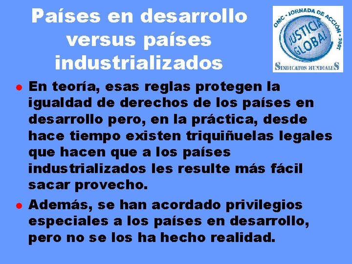 Países en desarrollo versus países industrializados l l En teoría, esas reglas protegen la