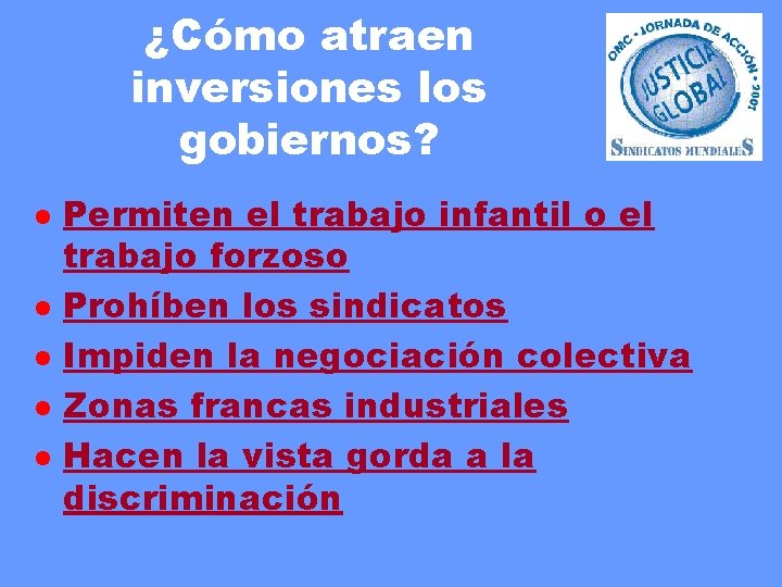 ¿Cómo atraen inversiones los gobiernos? l l l Permiten el trabajo infantil o el