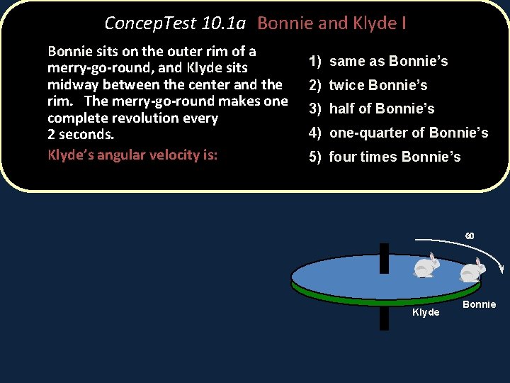 Concep. Test 10. 1 a Bonnie and Klyde I Bonnie sits on the outer