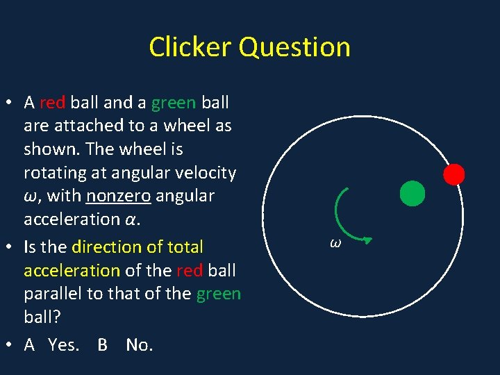 Clicker Question • A red ball and a green ball • A are attached