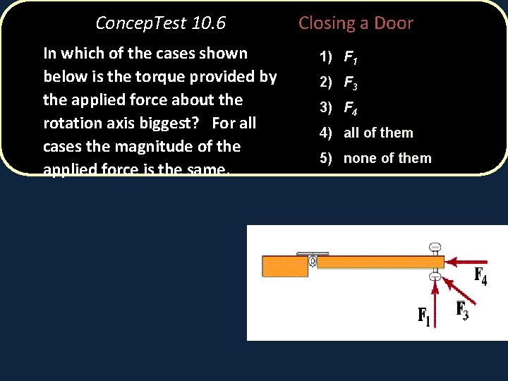 Concep. Test 10. 6 In which of the cases shown below is the torque
