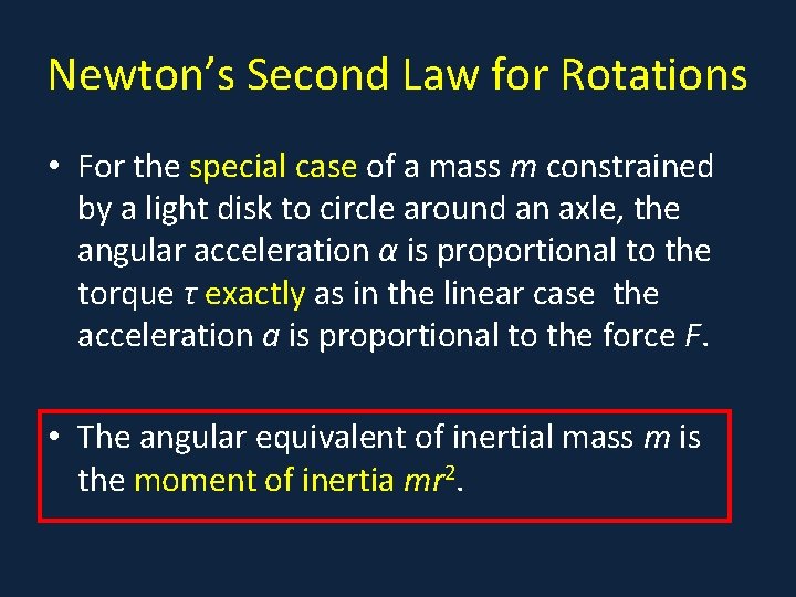 Newton’s Second Law for Rotations • For the special case of a mass m