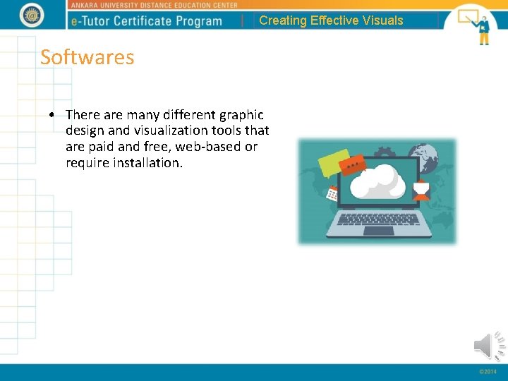 Creating Effective Visuals Softwares • There are many different graphic design and visualization tools
