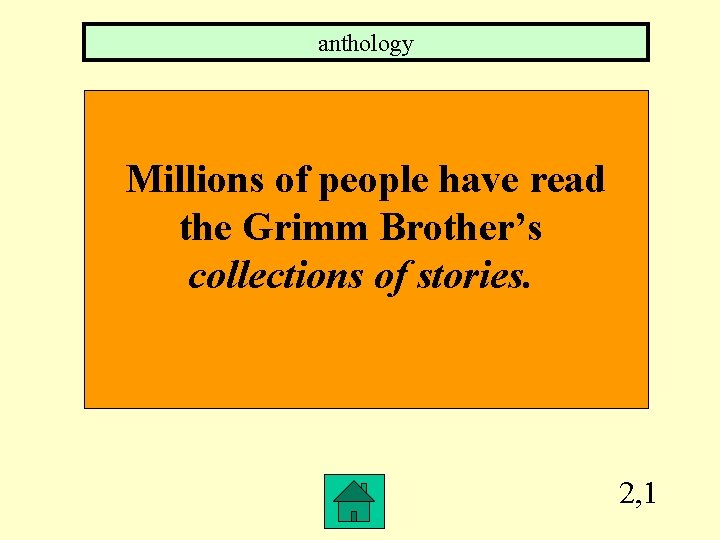 anthology Millions of people have read the Grimm Brother’s collections of stories. 2, 1