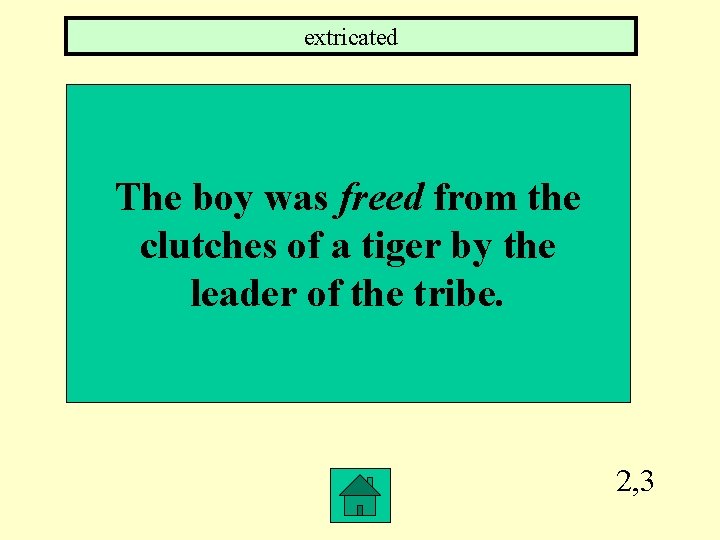extricated The boy was freed from the clutches of a tiger by the leader