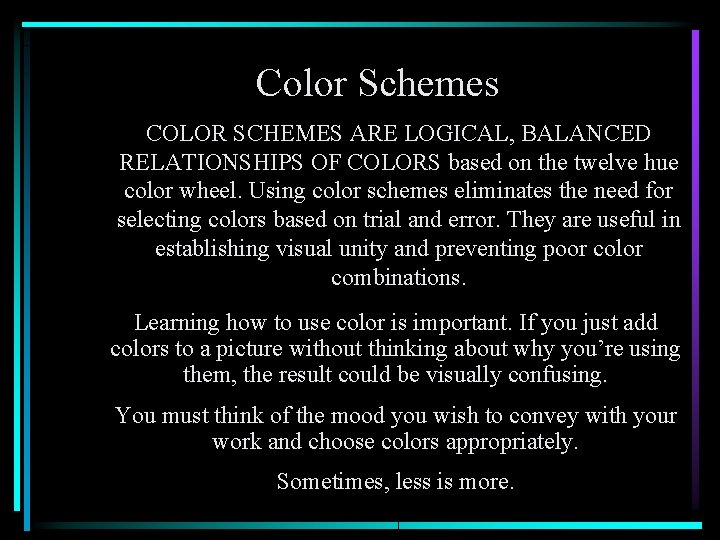 Color Schemes COLOR SCHEMES ARE LOGICAL, BALANCED RELATIONSHIPS OF COLORS based on the twelve