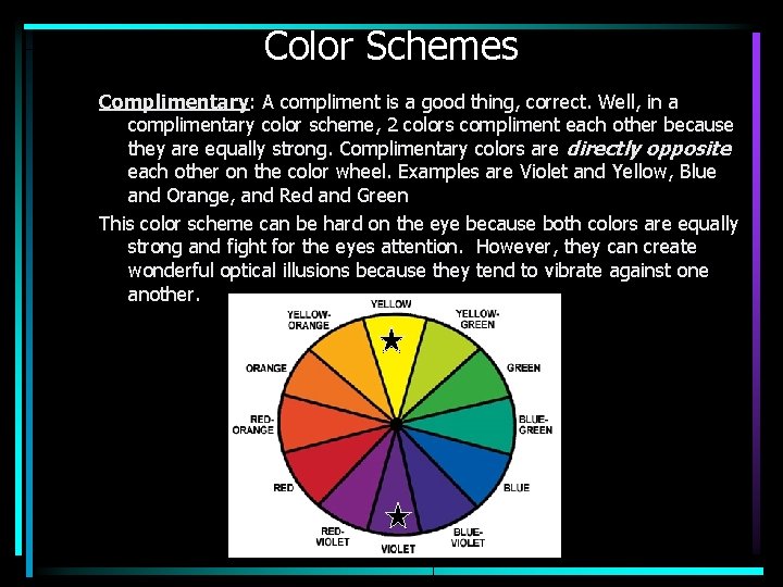 Color Schemes Complimentary: A compliment is a good thing, correct. Well, in a complimentary