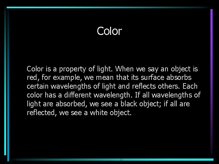 Color • Color is a property of light. When we say an object is