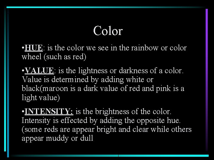 Color • HUE: is the color we see in the rainbow or color wheel