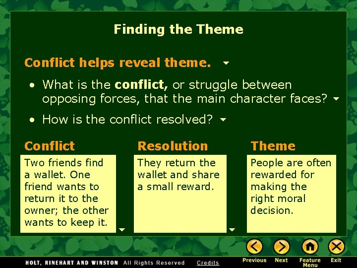 Finding the Theme Conflict helps reveal theme. • What is the conflict, or struggle
