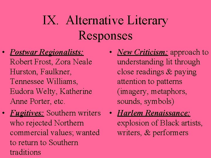 IX. Alternative Literary Responses • Postwar Regionalists: Robert Frost, Zora Neale Hurston, Faulkner, Tennessee