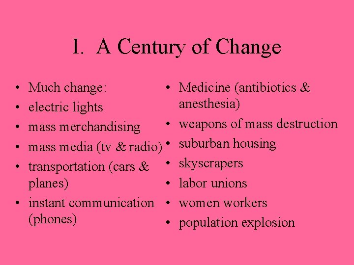 I. A Century of Change • • • Much change: • electric lights •