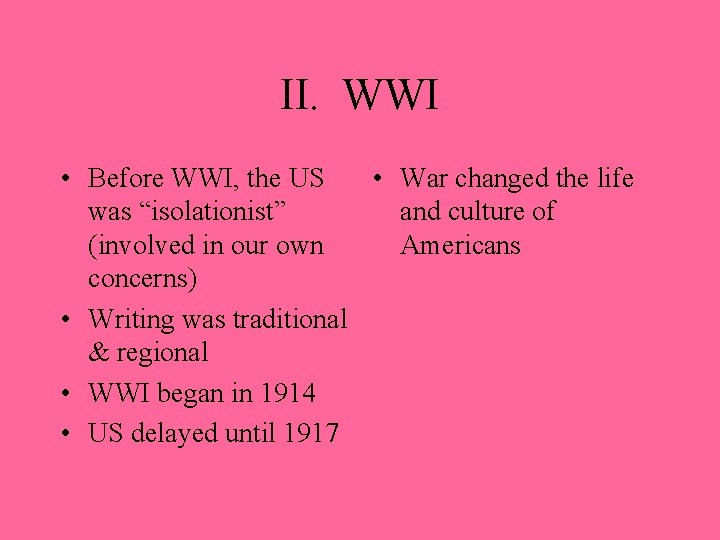 II. WWI • Before WWI, the US • War changed the life was “isolationist”