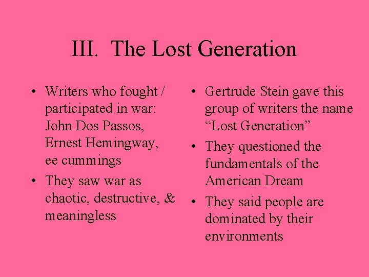 III. The Lost Generation • Writers who fought / participated in war: John Dos