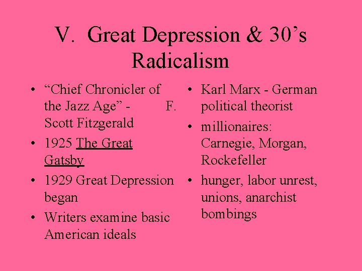 V. Great Depression & 30’s Radicalism • “Chief Chronicler of • Karl Marx -