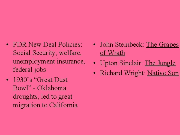  • FDR New Deal Policies: Social Security, welfare, unemployment insurance, federal jobs •