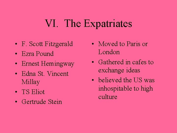 VI. The Expatriates • • F. Scott Fitzgerald Ezra Pound Ernest Hemingway Edna St.