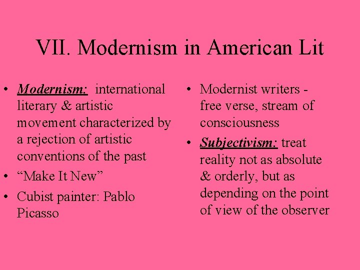 VII. Modernism in American Lit • Modernism: international literary & artistic movement characterized by