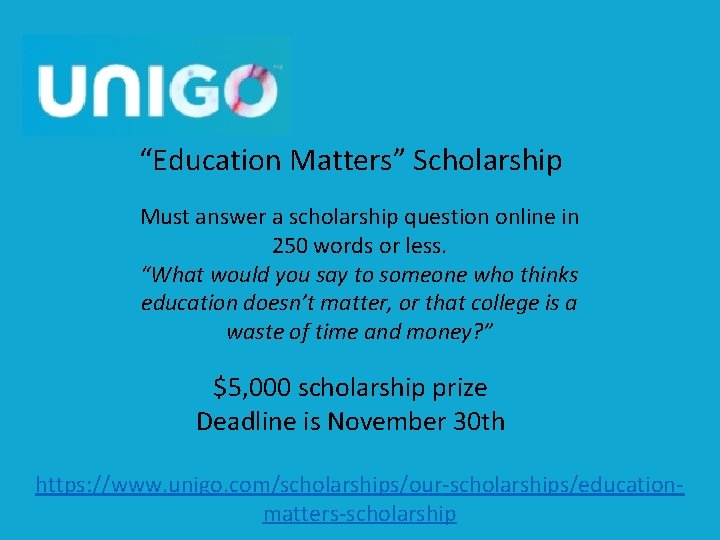 “Education Matters” Scholarship Must answer a scholarship question online in 250 words or less.
