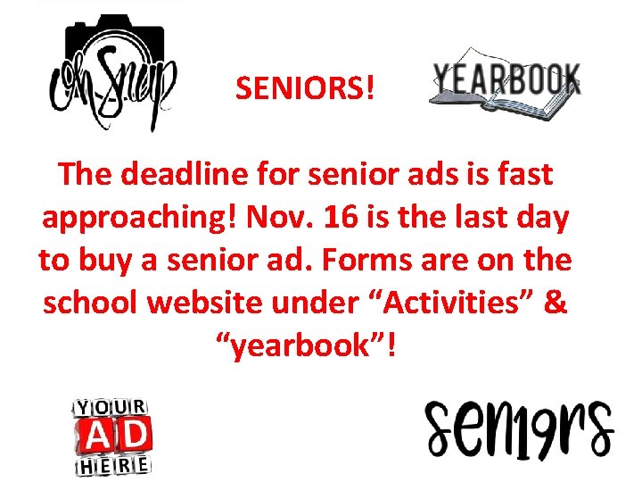 SENIORS! The deadline for senior ads is fast approaching! Nov. 16 is the last