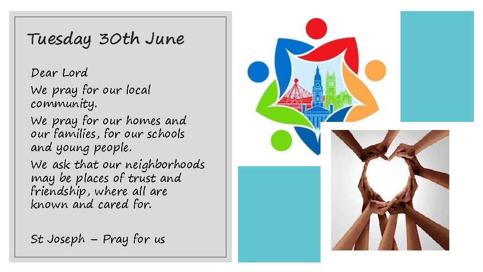 Tuesday 30 th June Dear Lord We pray for our local community. We pray Tuesday 30 th June Dear Lord We pray for our local community. We pray