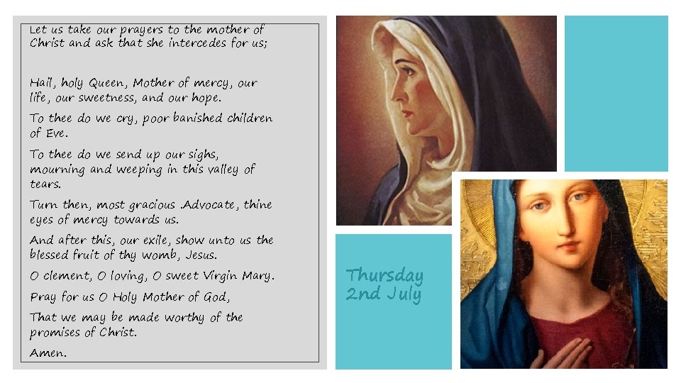 Let us take our prayers to the mother of Christ and ask that she Let us take our prayers to the mother of Christ and ask that she