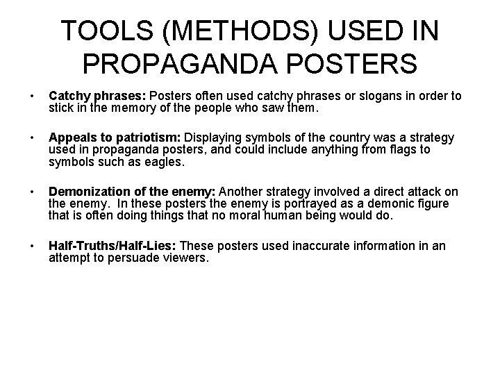 TOOLS (METHODS) USED IN PROPAGANDA POSTERS • Catchy phrases: Posters often used catchy phrases