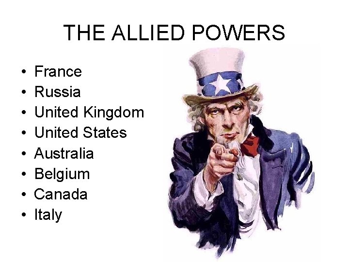 THE ALLIED POWERS • • France Russia United Kingdom United States Australia Belgium Canada