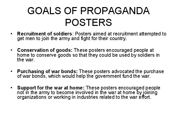 GOALS OF PROPAGANDA POSTERS • Recruitment of soldiers: Posters aimed at recruitment attempted to