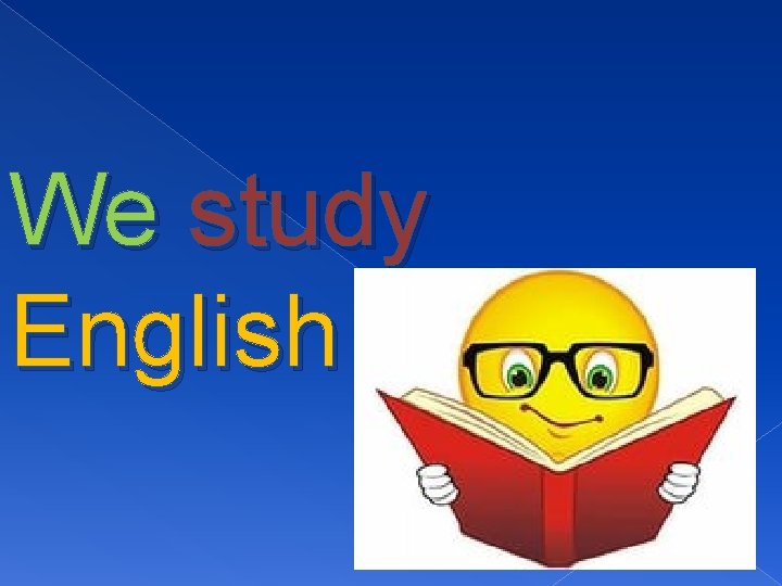 We study English 
