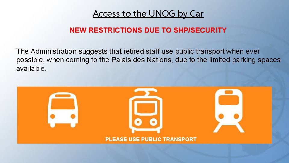 Access to the UNOG by Car NEW RESTRICTIONS DUE TO SHP/SECURITY The Administration suggests
