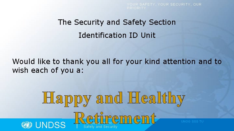 YOUR SAFETY, YOUR SECURITY, OUR PRIORITY The Security and Safety Section Identification ID Unit